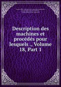 Description des machines et procedes pour lesquels ., Volume 18, Part 1