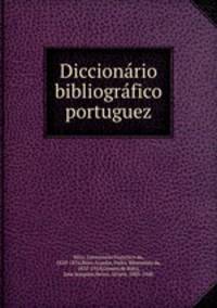 Diccionrio bibliogrfico portuguez