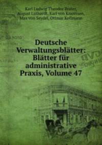 Deutsche Verwaltungsblatter: Blatter fur administrative Praxis, Volume 47