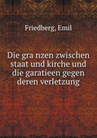 Die gra?nzen zwischen staat und kirche und die garatieen gegen deren verletzung