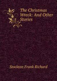 The Christmas Wreck: And Other Stories