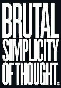 Maurice Saatchi. Brutal Simplicity of Thought. How It Changed the World