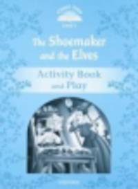 Classic Tales Second Edition: Level 1: The Shoemaker and the Elves Activity Book & Play