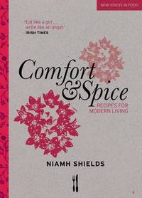 Comfort and Spice. Recipes for Modern Living