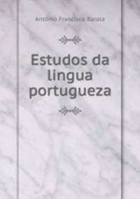 Estudos da lingua portugueza