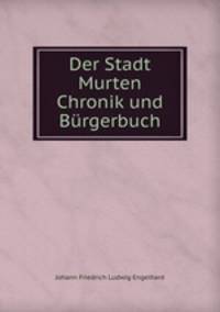 Der Stadt Murten Chronik und Burgerbuch