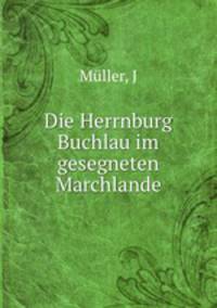 Die Herrnburg Buchlau im gesegneten Marchlande