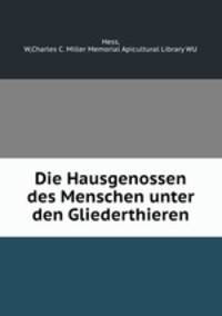 Die Hausgenossen des Menschen unter den Gliederthieren