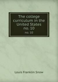 The college curriculum in the United States. no. 10