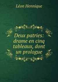 Deux patries: drame en cinq tableaux, dont un prologue