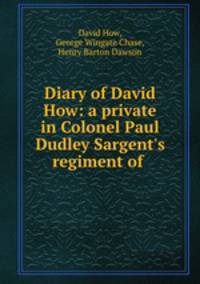 Diary of David How: a private in Colonel Paul Dudley Sargent