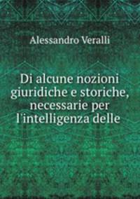 Di alcune nozioni giuridiche e storiche, necessarie per l