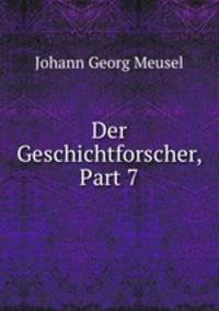 Der Geschichtforscher, Part 7