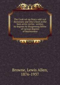 The Cook-ed-up Peary-odd-ical dictionary and who
