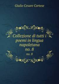 Collezione di tutti i poemi in lingua napoletana. no. 8