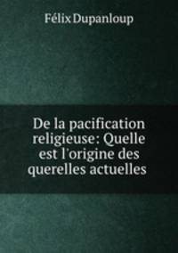 De la pacification religieuse: Quelle est l