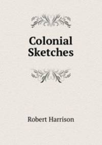 Colonial Sketches