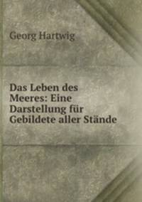 Das Leben des Meeres: Eine Darstellung fr Gebildete aller Stnde