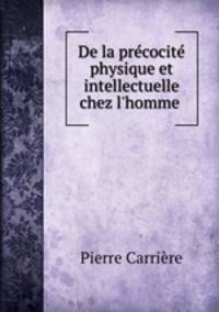 De la precocite physique et intellectuelle chez l