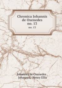 Chronica Johannis de Oxenedes. no. 13