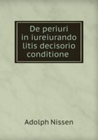 De periuri in iureiurando litis decisorio conditione .