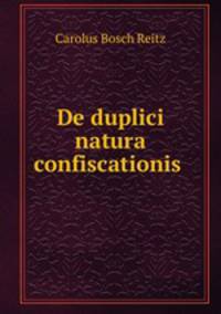 De duplici natura confiscationis .