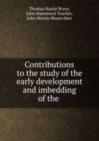 Contributions to the study of the early development and imbedding of the .