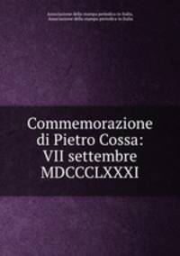 Commemorazione di Pietro Cossa: VII settembre MDCCCLXXXI.