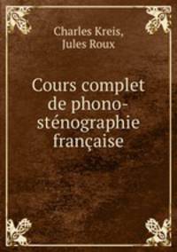 Cours complet de phono-stenographie francaise