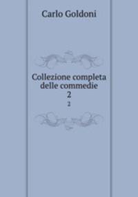 Collezione completa delle commedie. 2