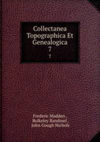 Collectanea Topographica Et Genealogica. 7
