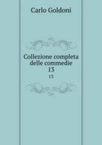 Collezione completa delle commedie. 13