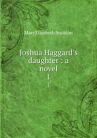 Joshua Haggard`s daughter : a novel. 1