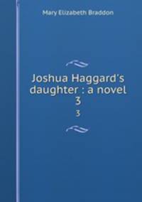 Joshua Haggard`s daughter : a novel. 3