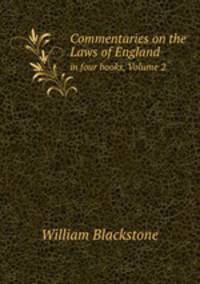 Commentaries on the Laws of England. in four books, Volume 2