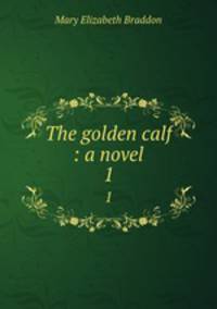 The golden calf : a novel. 1