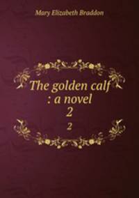 The golden calf : a novel. 2