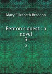 Fenton`s quest : a novel. 3