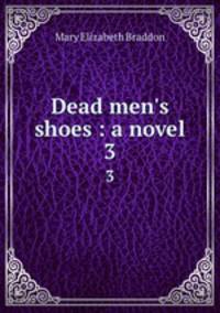 Dead men`s shoes : a novel. 3