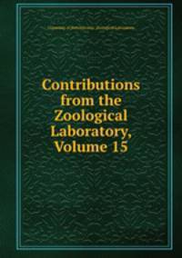 Contributions from the Zoological Laboratory, Volume 15