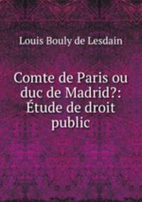Comte de Paris ou duc de Madrid?: Etude de droit public