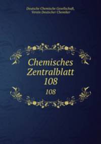 Chemisches Zentralblatt. 108