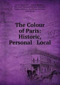 The Colour of Paris: Historic, Personal & Local