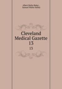 Cleveland Medical Gazette. 13