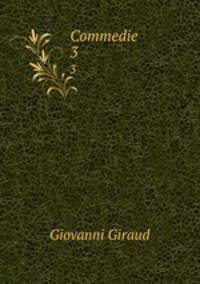 Commedie. 3