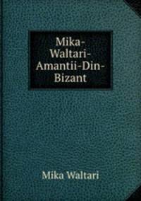 Mika-Waltari-Amantii-Din-Bizant