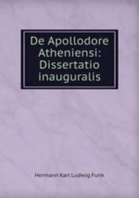 De Apollodore Atheniensi: Dissertatio inauguralis