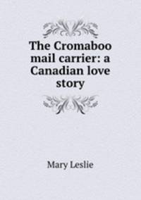 The Cromaboo mail carrier: a Canadian love story