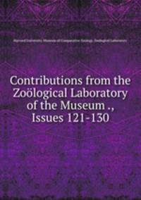Contributions from the Zoological Laboratory of the Museum ., Issues 121-130