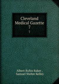 Cleveland Medical Gazette. 7